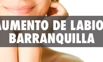 Aumento de Labios en Barranquilla - Cirujanos Plásticos Certificados