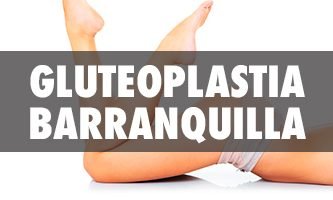 Gluteoplastia en Barranquilla - Cirujanos Plásticos Certificados